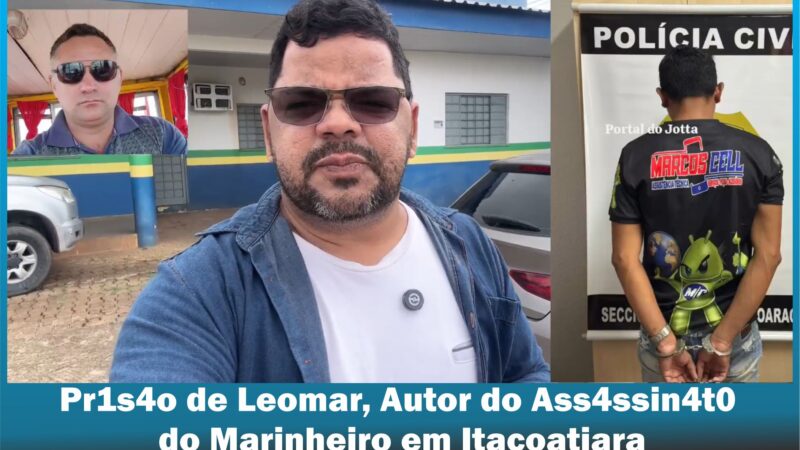 🚔 Leomar Monteiro é preso no Pará acusado de matar marinheiro em Itacoatiara